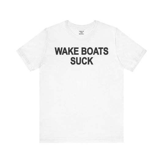 WAKE BOATS SUCK