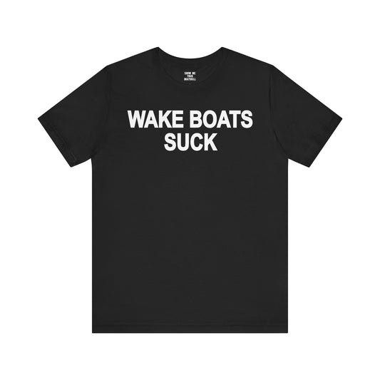 WAKE BOATS SUCK