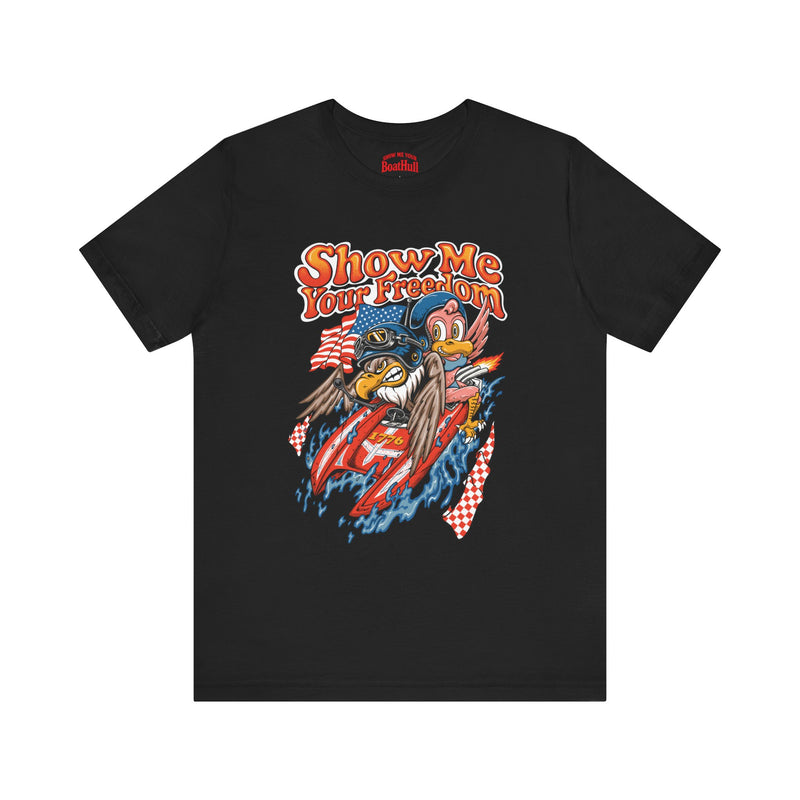 Show Me your Freedom! T-Shirt