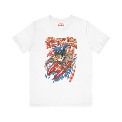 Show Me your Freedom! T-Shirt